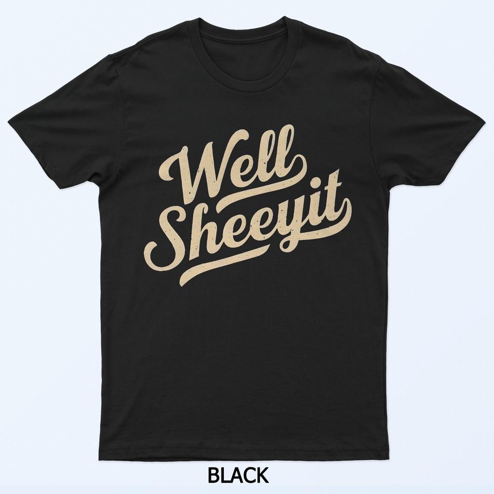 Funny Well Sheeyit Design T-Shirt