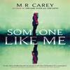 Someone Like Me by M. R. Carey Hardback Book 9780356509464