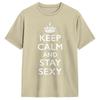 Keep Calm and Stay Sexy Men T Shirts  Fashion Tees Short Sleeve Round Collar T-Shirts Pure Cotton Party Tops