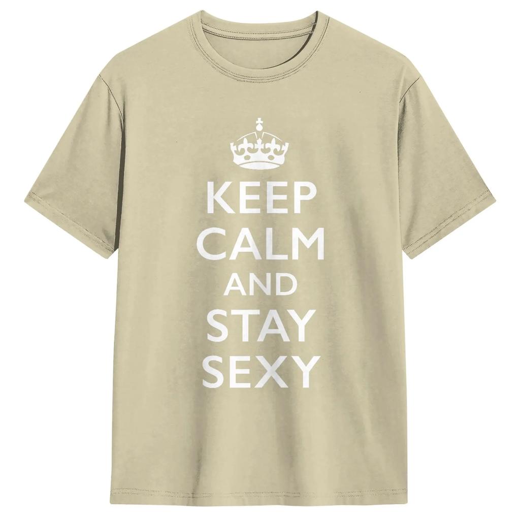 Keep Calm and Stay Sexy Men T Shirts Fashion Tees Short Sleeve Round Collar T-Shirts Pure Cotton Party Tops
