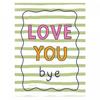 Mandi Welton Love You Bye Print