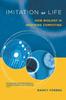 The Imitation of Life : How Biology Is Inspiring Computing Book