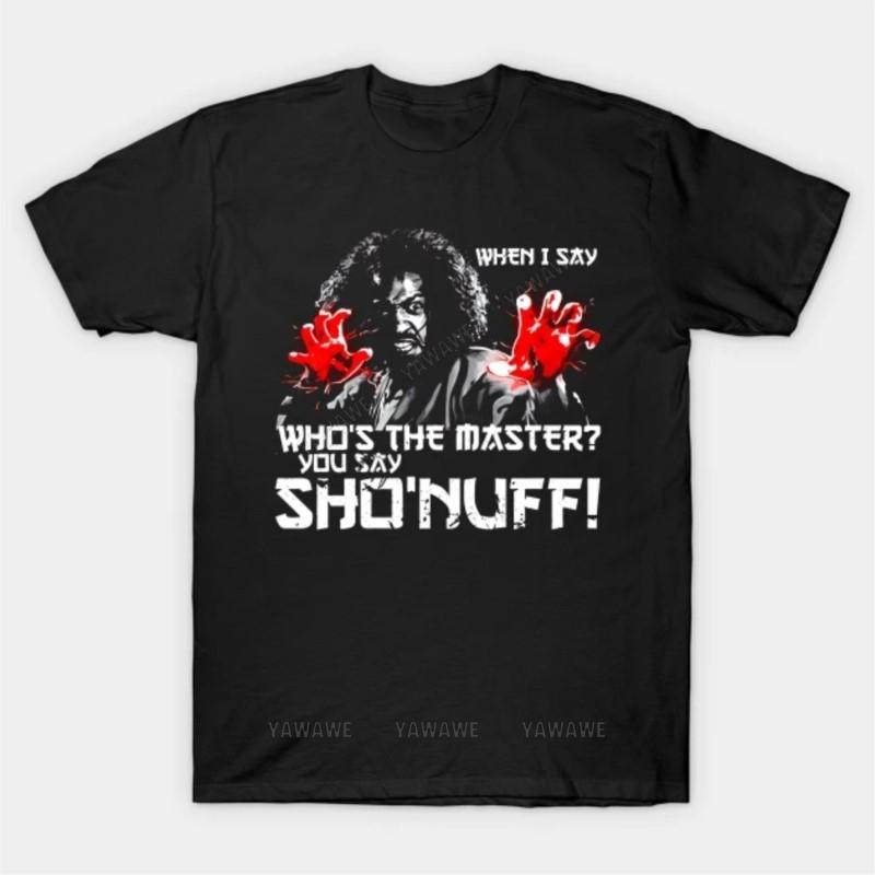 Brand fashion tshirt Summer Tee shirt For Unisex When I Say Sho Nuff T Shirt unisex casual short sleeve funny print tee tops