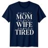 Super Mom Wife Tired TShirt Funny Mothers Day Graphic Tee