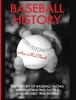 Книга Baseball History : The History of Baseball Along With Fascinating Facts & Unbelievably True Stories