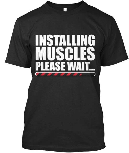 Installing Muscles Please Wait T shirt Made in the USA Size S to 5XL