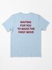 The Move waiting for you to make the first move Essential T-Shirt