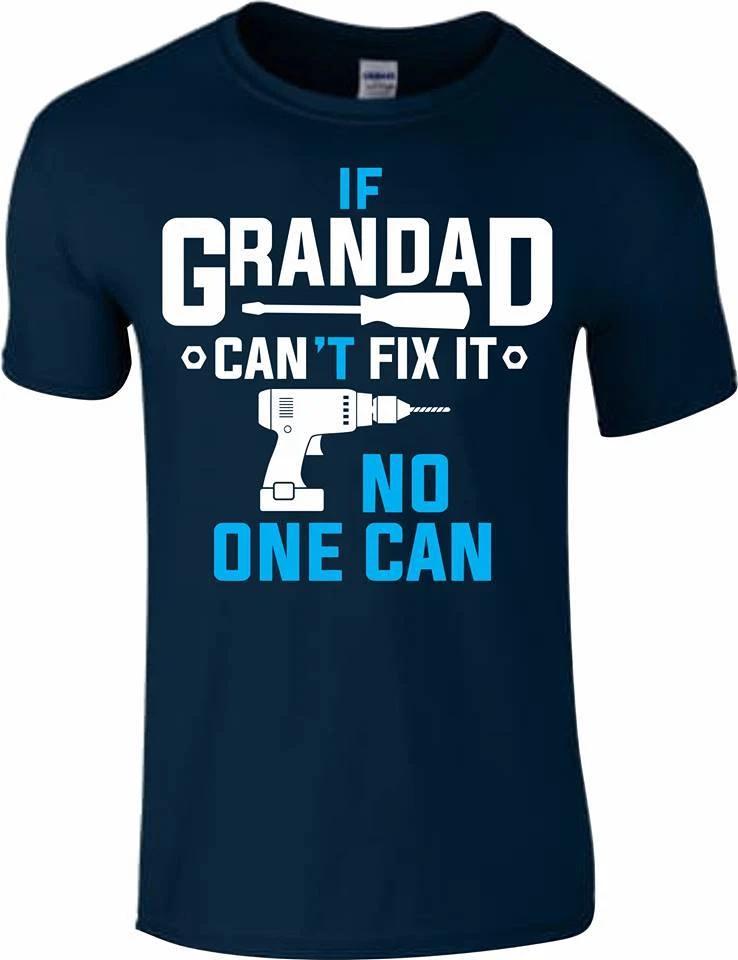 If GRANDAD Can't Fix it No T-shirt Christmas Birthday Father Present Gift Top