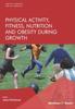 Книга Physical Activity, Fitness, Nutrition and Obesity During Growth