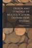 The Design and Control of Multi-location Distribution Systems Book