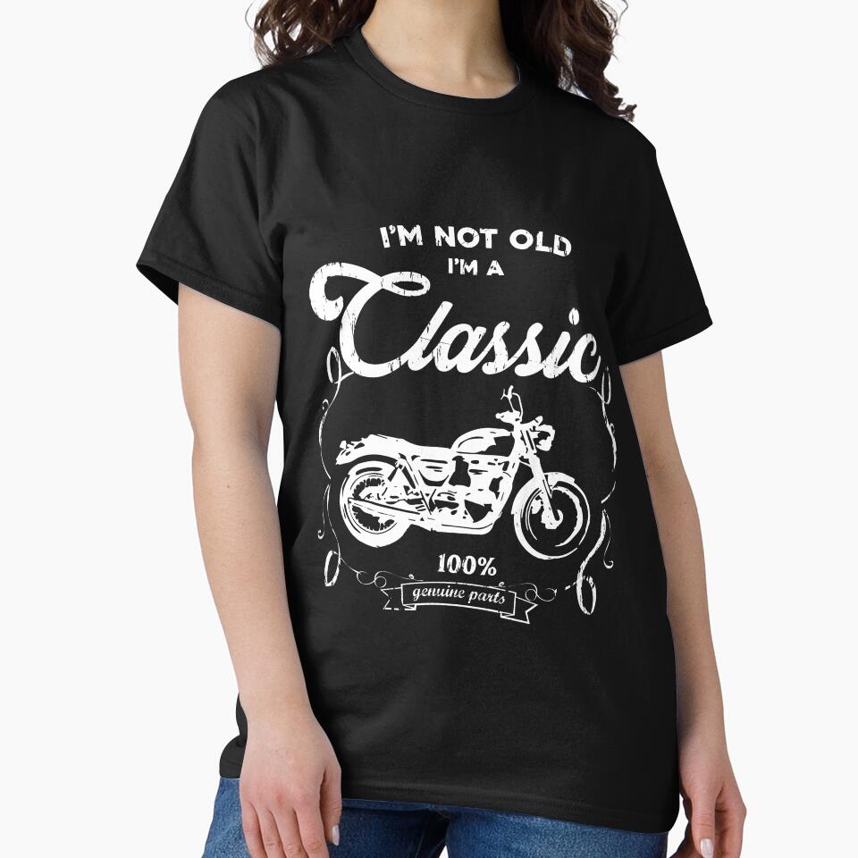 I'm not old I'm a classic - vintage motorcycle Classic T-Shirt