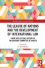 Книга The League of Nations and the Development of International Law : A New Intellectual History of the Advisory Committee of Jurists