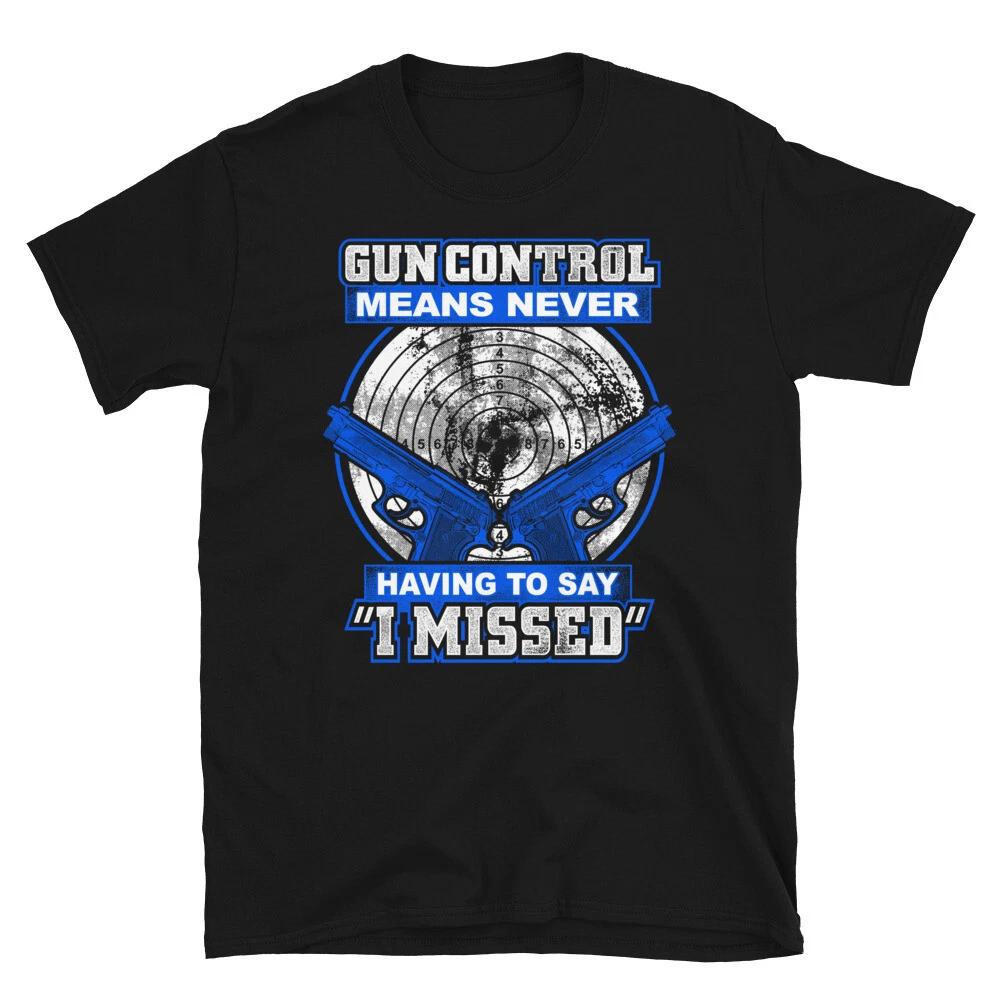 Gun Control Never Missed 2nd Amendment Freedom T-Shirt