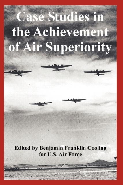 The Case Studies In the Achievement of Air Superiority Book