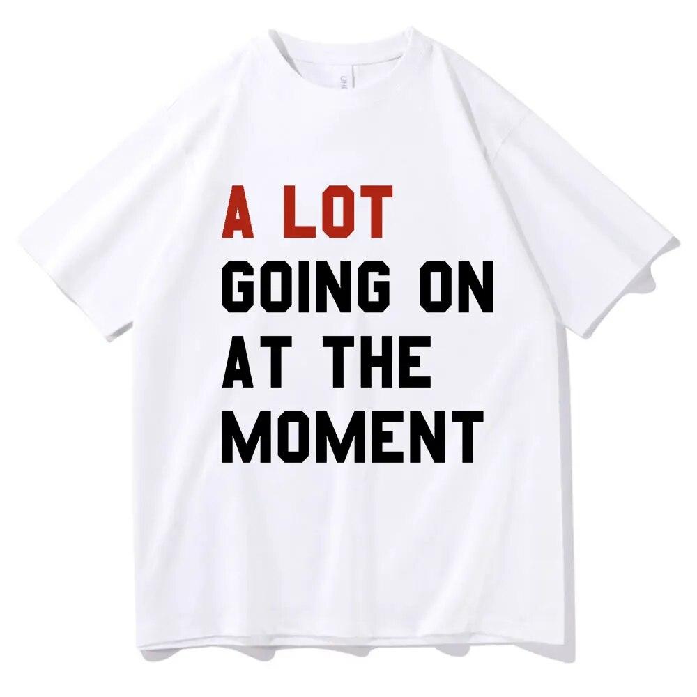 A Lot Going On At The Moment T Shirt The Eras Tour T-shirt Unisex Women Summer Short Sleeve Oversized Streetwear T-shirts for Fans