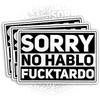 () Sorry No Hablo Fuctardo Sticker Funny Spanish Offensive Saying Sarcastic 3" Die-Cut Waterproof Vinyl Sticker for Hard Hat Laptop Water Bottle