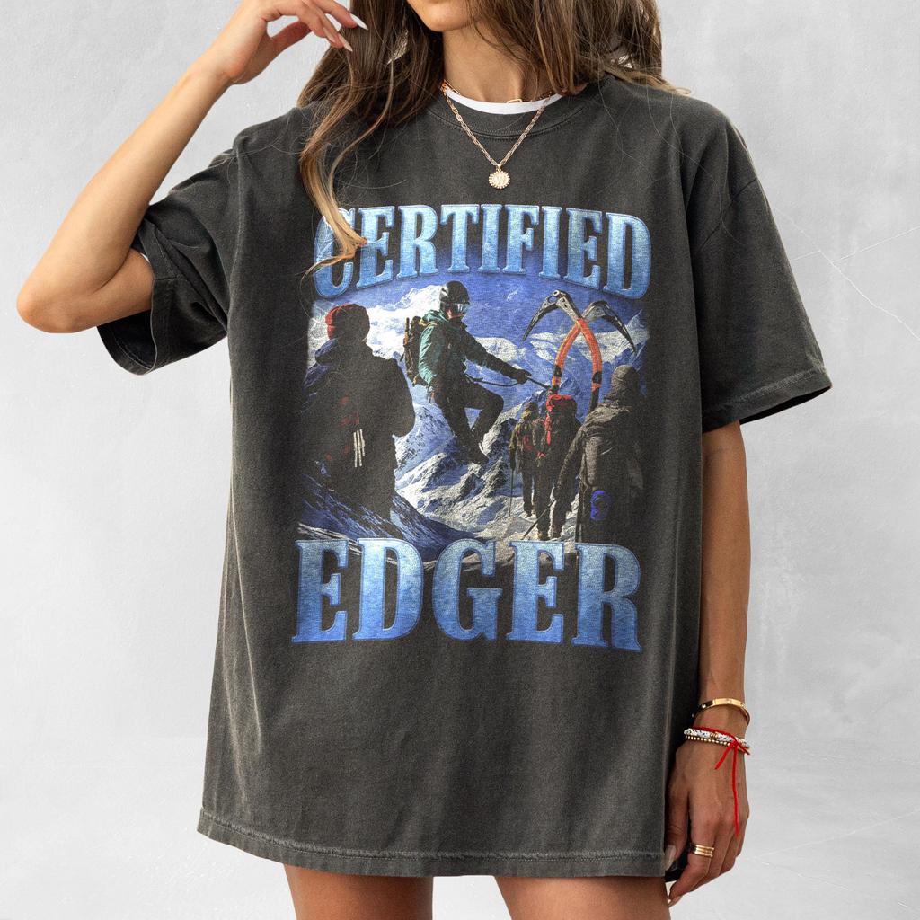 Certified Edger Meme Shirt Funny Graphic Tee Offensive Humor Summer Mens and Womens Loose and Breathable Tshirt Top