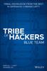 Книга Tribe of Hackers Blue Team : Tribal Knowledge from the Best In Defensive Cybersecurity