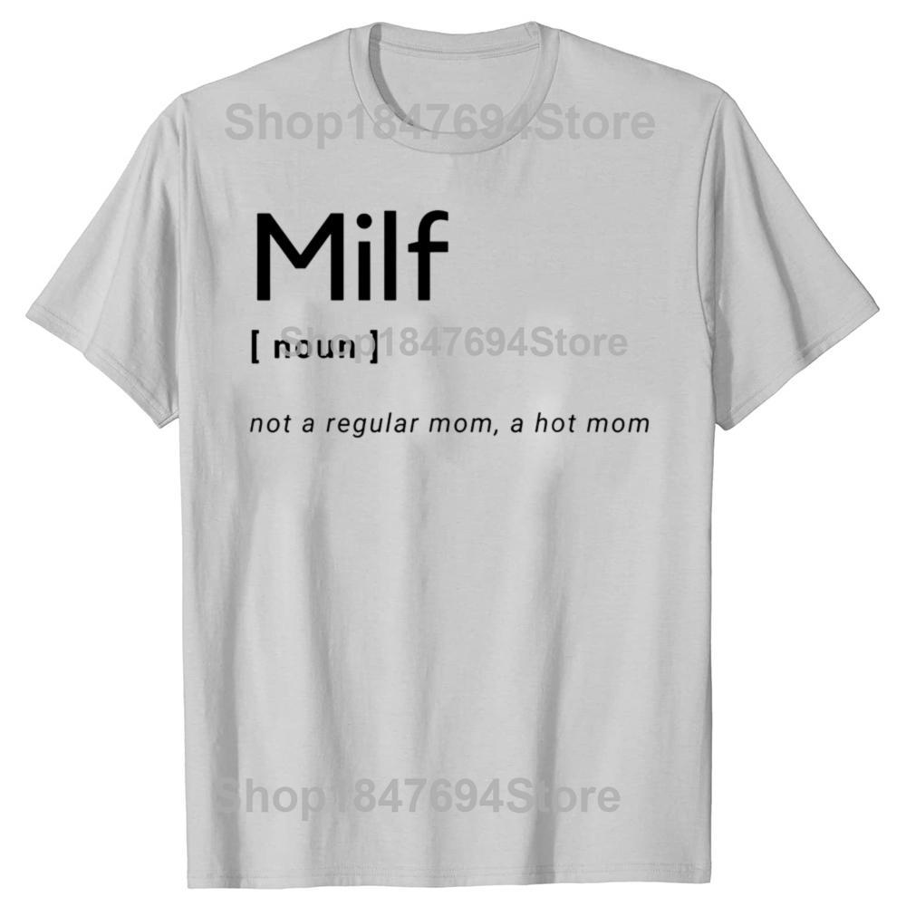 Novelty Milf Definition Hot Mom T Shirt Graphic Cotton Streetwear Short Sleeve Birthday Gifts Summer Style Tshirt Mens Clothing