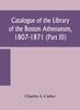 Книга Catalogue of the Library of the Boston Athenaeum, 1807-1871 (Part III)