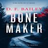 Bone Maker by D.F. Bailey Paperback Book 9781036703325