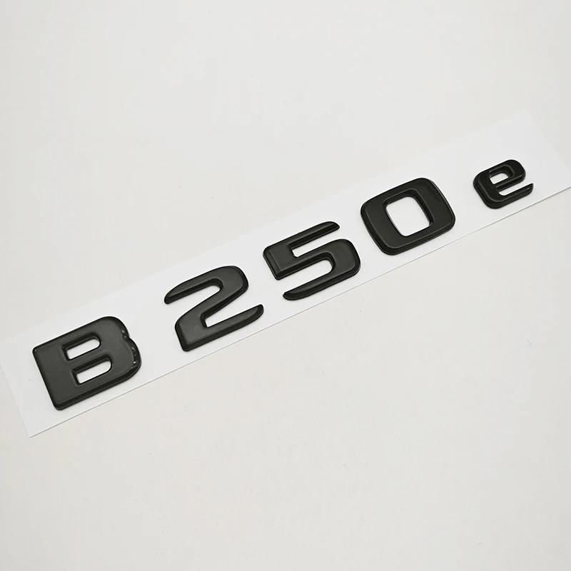NEW 3D ABS Car Letters Badge Logo B250e Sticker Emblem Decals For Mercedes-Benz B Class B250e W242 Auto Tail Marking Accessories