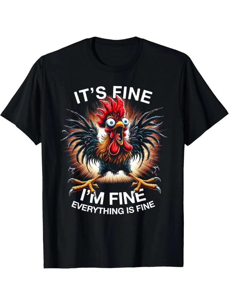 Men's Funny "It's Fine I'm Fine" Crazy Chicken Graphic T- Shirt - Black Cotton Ca