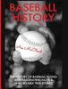 Книга Baseball History : The History of Baseball Along with Fascinating Facts & Unbelievably True Stories