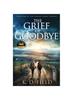 Книга The Grief of Goodbye : 1