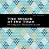 The Wreck of the Titan by Morgan Robertson Hardback Book 9781513204604