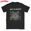 Men Wait I'm Goated Meme Cat T Shirts Cotton Clothing Funny Short Sleeve Round Neck Tees Gift Idea T-Shirts