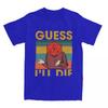 Унисекс футболки Guess Ill Die Смешная надпись Одежда из чистого хлопка Летняя футболка с коротким рукавом Круглый вырез Хип-хоп Индивидуальная футболка 4XL 5XL 6XL