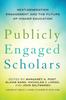 Книга Publicly Engaged Scholars : Next-Generation Engagement and the Future of Higher Education