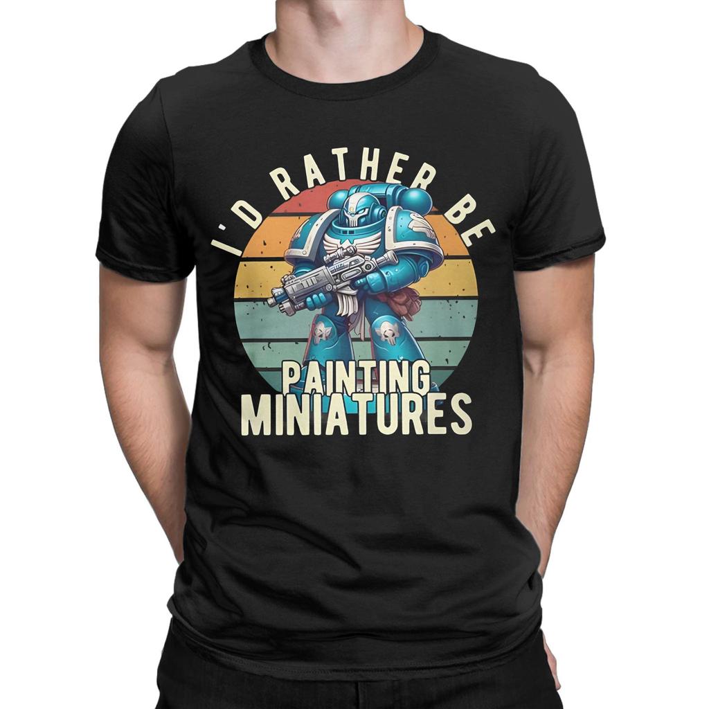 Graphic Printing Warhammered 40K T Shirt for Men Women I'd Rather Be Painting Miniatures 100% Cotton T-shirts Short Sleeve Tops