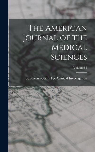 The The American Journal of the Medical Sciences; Volume 85 Book