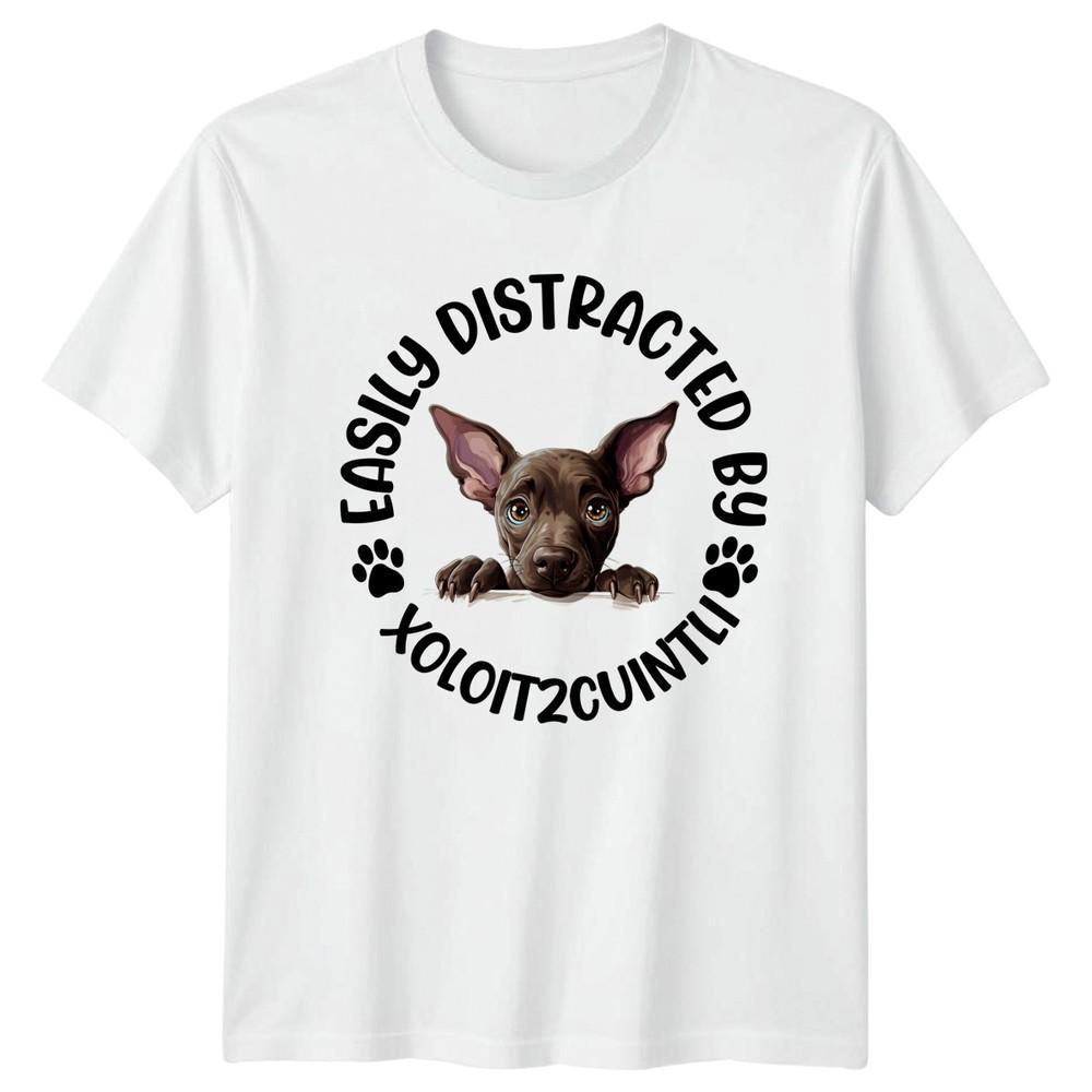 Easily Distracted By Xoloitzcuintli Unisexs TShirt Unisexs Tee Graphic Dog Lover