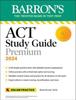 Книга ACT Study Guide Premium Prep, 2024: 6 Practice Tests + Comprehensive Review + Online Practice