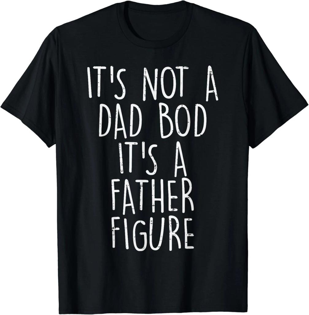 Not Dad Bod Father Figure Funny Fathers Day Gift From Gift Unisex T-Shirt