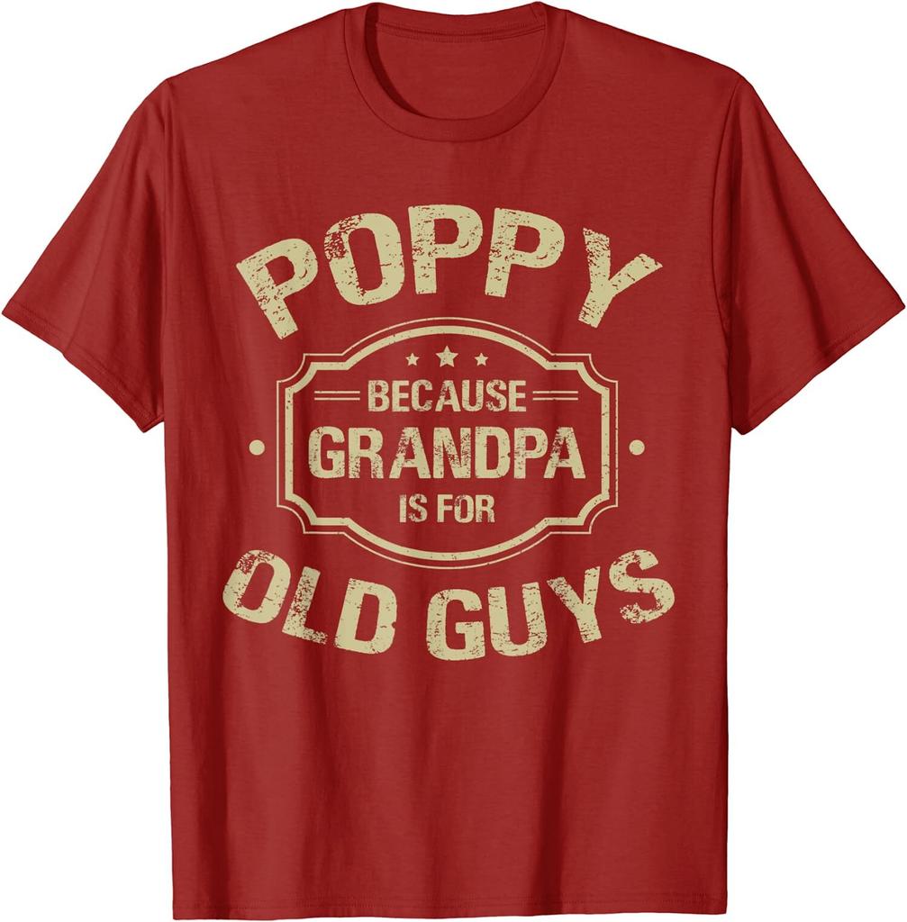 Poppy Because Grandpa Is For Old Guys Cool Gift Unisex T-Shirt