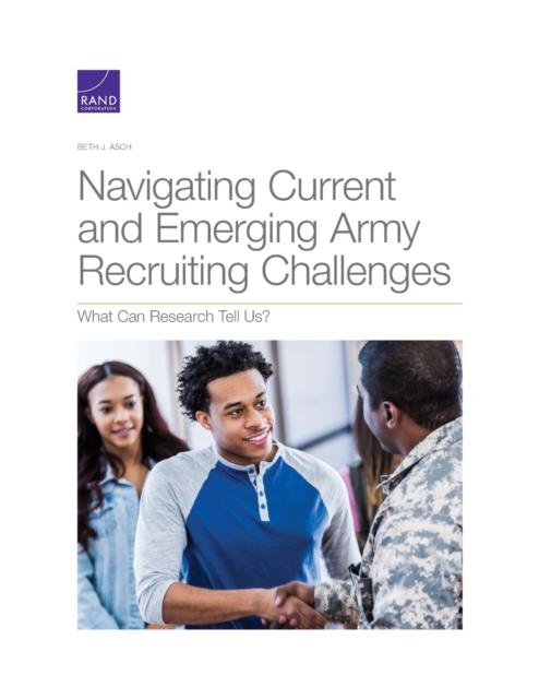 The Navigating Current and Emerging Army Recruiting Challenges : What Can Research Tell Us? Book