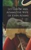 Книга Letters of Mrs. Adams, the Wife of John Adams; Volume 1