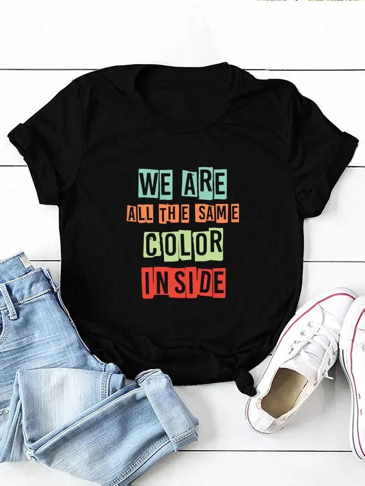 We Are All Same Color Inside Print Women T Shirt Short Sleeve O Neck Loose Women Tshirt Ladies Tee Shirt Tops Camisetas Mujer