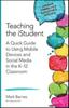 Книга Teaching the iStudent : A Quick Guide To Using Mobile Devices and Social Media In the K-12 Classroom