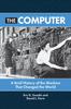 Книга The Computer : A Brief History of the Machine That Changed the World