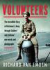 The Volunteers : The Incredible Story of Kitchener's Army Through Soldiers' and Civilians' Own Words and Photographs Book