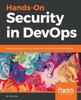 The Hands-On Security In DevOps : Ensure Continuous Security, Deployment, and Delivery with DevSecOps Book