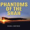 Phantoms of the Shah by Dana Duthie Hardback Book 9781648586989
