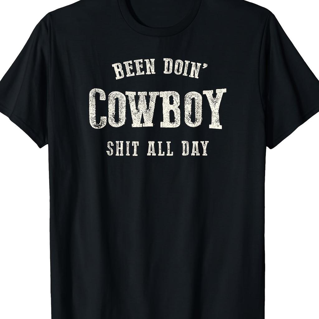 Been Doin Cowboy Shit All Day Graphic Print Cotton Short Sleeve Casual Crew Neck TShirt