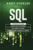 The SQL : This Book Includes: Learn SQL Basics for Beginners + Build Complex SQL Queries + Advanced SQL Query Optimization Techniques : 4 Book
