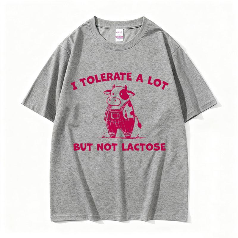 I Tolerate A Lot But Not Lactose Tshirt Cute Funny Cow Meme T Shirts Unisex Women Casual Humor Oversized Tshirts Male Cotton Tees